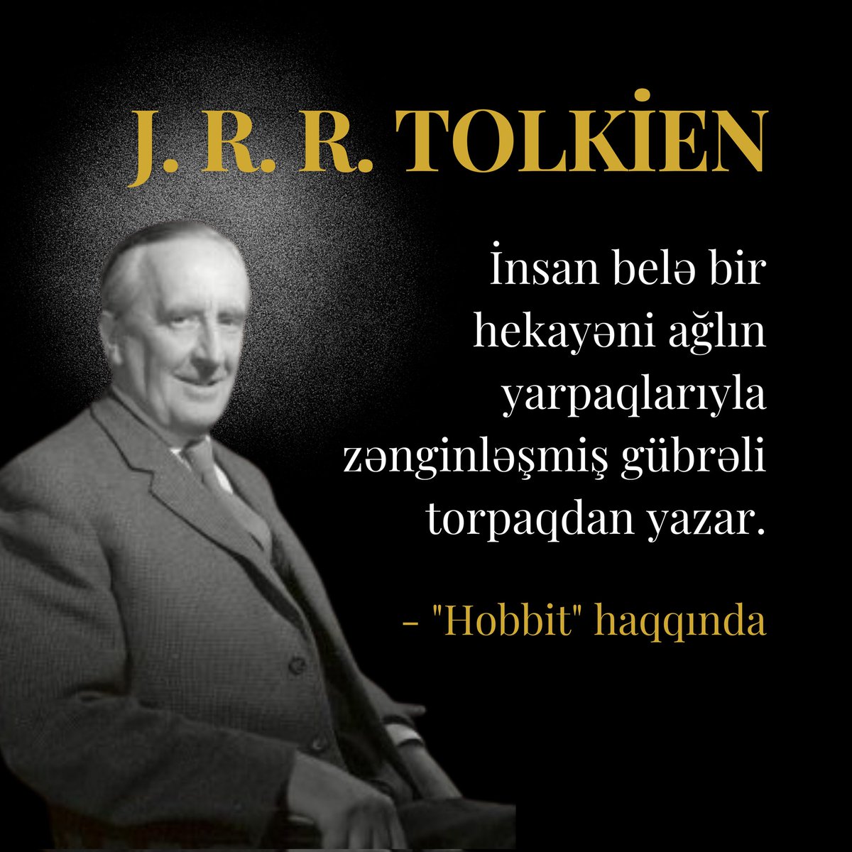 'İnsan belə bir hekayəni ağlın yarpaqlarıyla zənginləşmiş gübrəli torpaqdan yazar.'
- J. R. R. Tolkien ('Hobbit ' haqqında)

#Tolkien #jrrtolkien #hobbit