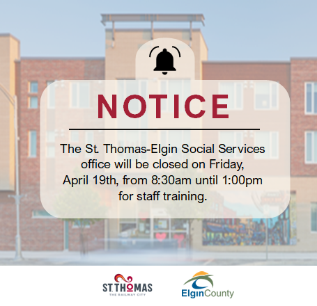 Please be advised that the St. Thomas-Elgin Social Services office will be closed on Friday, April 19th, from 8:30am until 1:00pm for staff training. Staff will be available at 1:00pm. Thank you for your understanding.