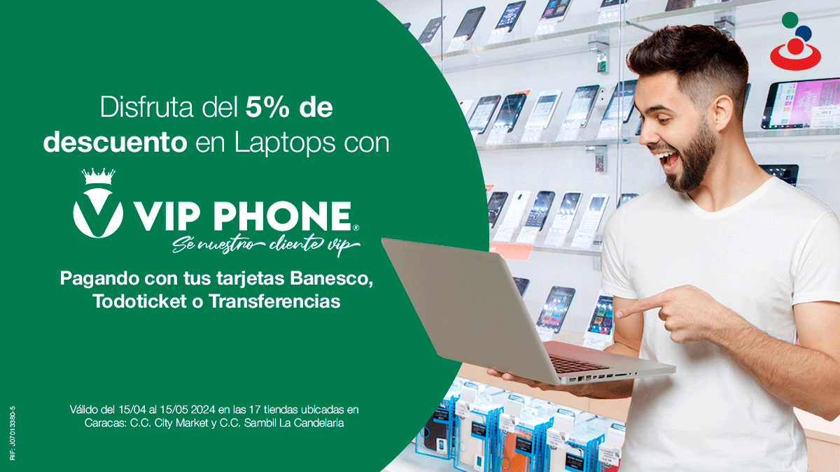 Hasta el #15May disfruta de 5 % de descuento en la compra de #laptops 💻 con nuestro aliado VIP Phone en sus 17 tiendas en #Caracas  

Solo debes pagar con tus tarjetas Banesco 💳 (Débito / Crédito), tarjetas #Todoticket o por transferencia.  

#BanescoContigo #TDD #TDC