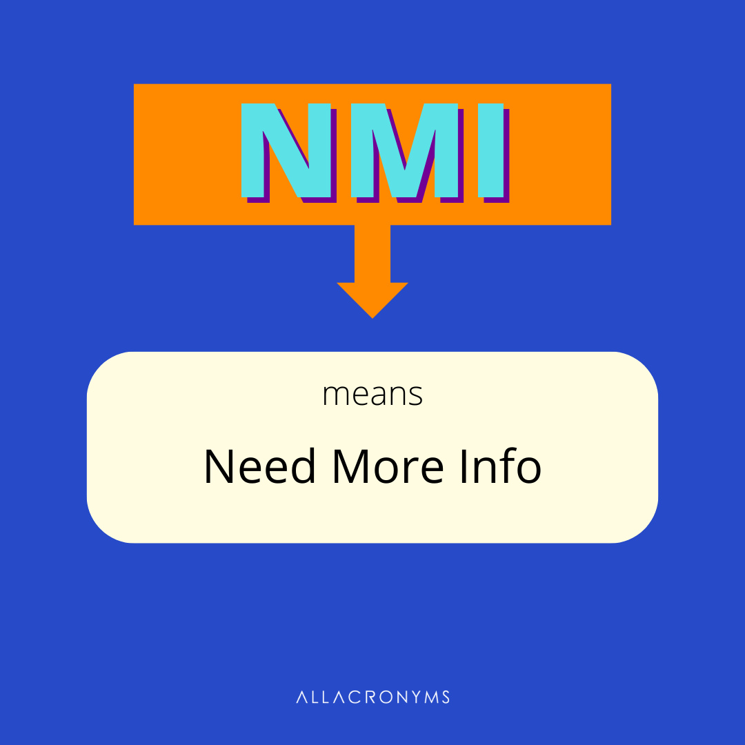 allacronyms.com/NMI

The abbreviation NMI means 'Need More Info'.

#Acronyms #Abbreviations #learningEnglish #englishOnline #englishLanguage #IFYP