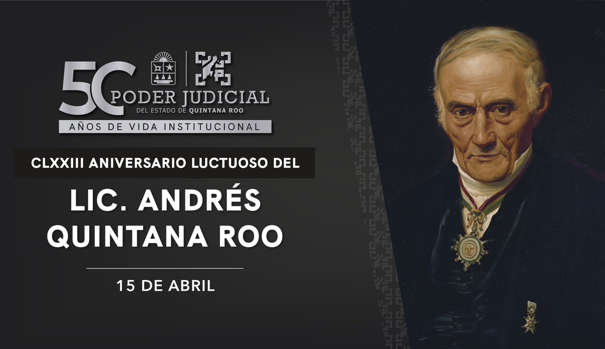 15 DE ABRIL | CLXXIII (173) ANIVERSARIO LUCTUOSO DEL LIC. ANDRÉS QUINTANA ROO #LaEraDigital #PoderJudicial #QRoo #MantenteInformado