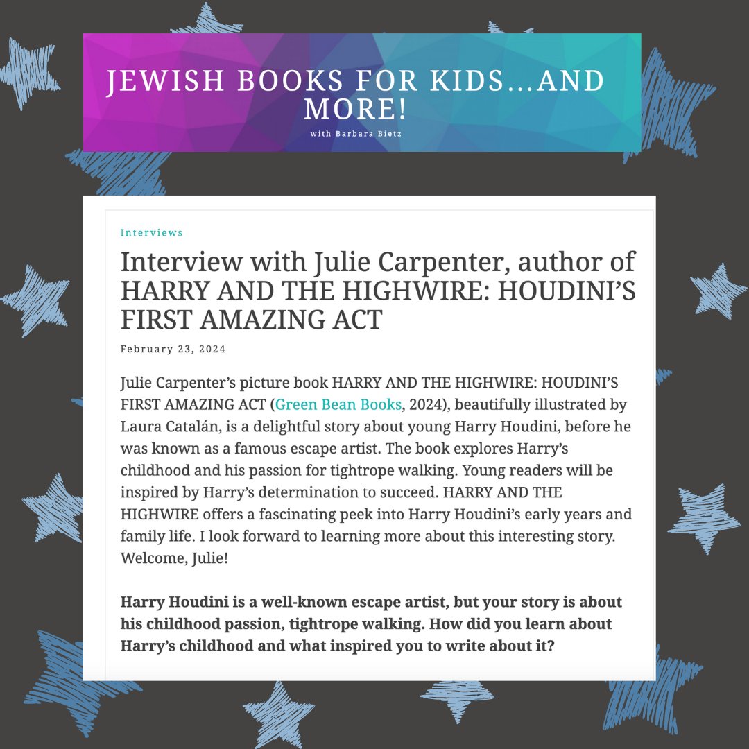 Read Julie Carpenter'ss interview with @BarbaraBietz of Jewish Books for Kids, where Julie reveals her inspiration for Harry and the Highwire and the importance of Harry Houdini's Jewish identity tinyurl.com/5n92vtvn