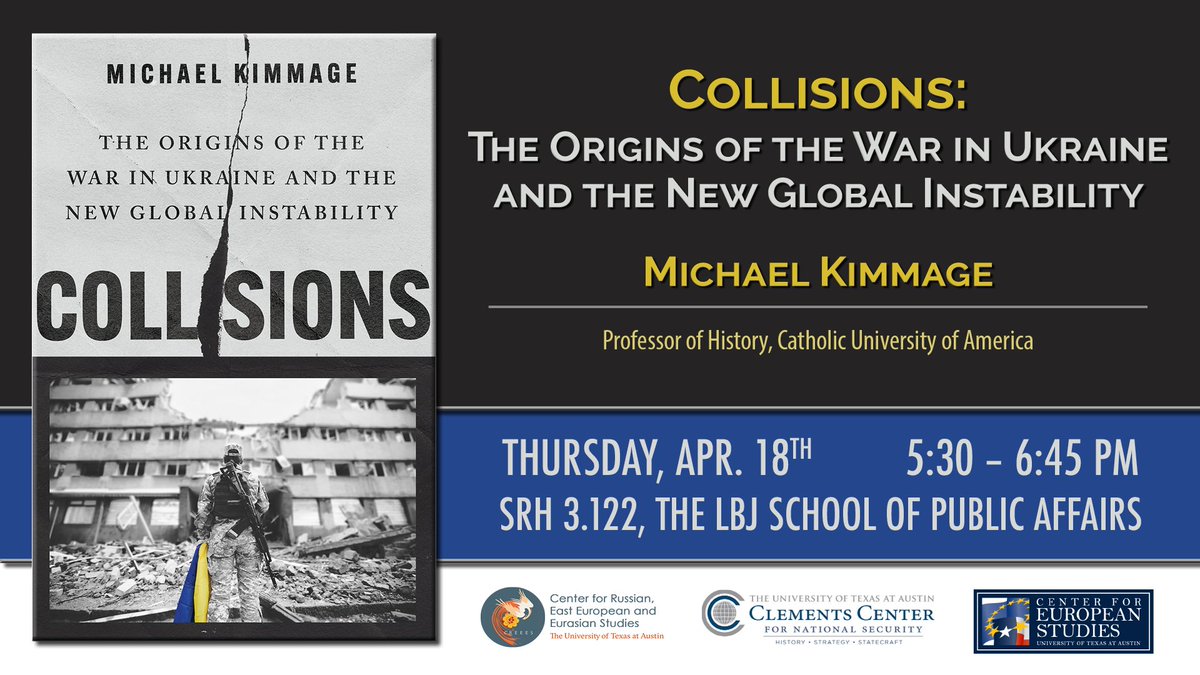 Join @ClementsCenter, @UTCREEES, and @UTEuroStudies for 'Collisions: The Origins of the War in Ukraine and the New Global Instability' with author Michael Kimmage! 🗓️ Thursday, April 18th ⏰ 5:30 PM 📍 SRH 3.122 🔗 clementscenter.org/event/collisio…
