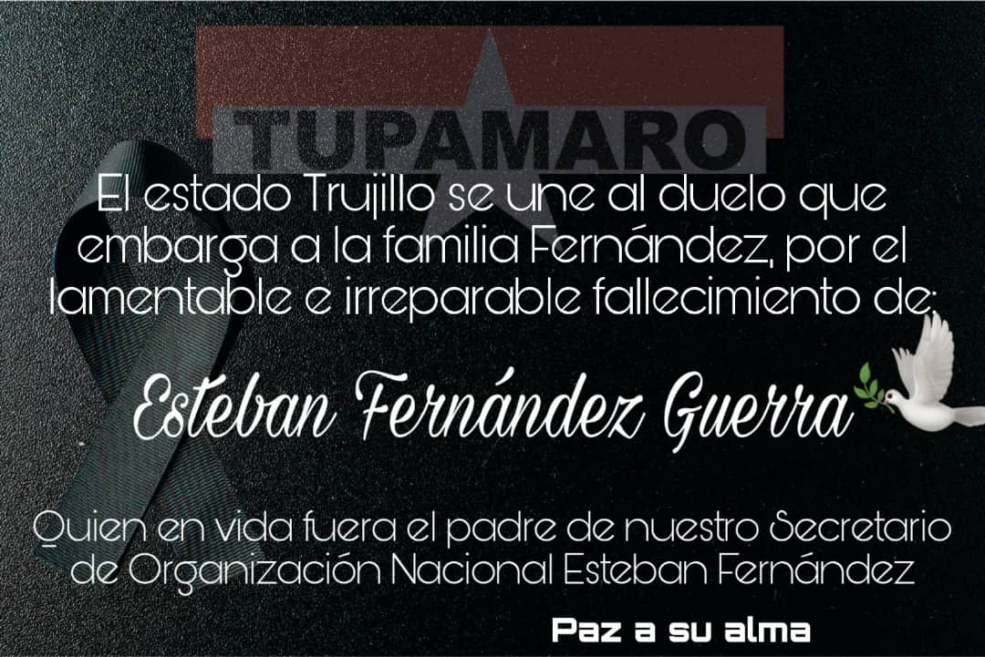 Nuestro Movimiento Revolucionario TUPAMARO desde el municipio Valera expresa el pesar por la partida física del Sr. Esteban Fernández Guerra. Quién en vida fue Padre de Nuestro Secretario Nacional de Organizacion @Tupa_Esteban

Nuestras condolencias a familiares y amigos.