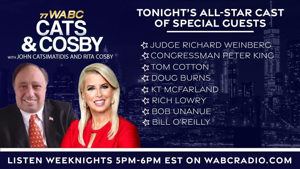 At 5PM EST on @Catsandcosby with hosts @JCats2013 and @RitaCosby: In-Studio: @RepPeteKing and Judge Richard Weinberg Special Guests: @TomCottonAR @DougBurnsLAW @realKTMcFarland @RichLowry Bob Unanue @BillOReilly Listen on wabcradio.com or on the 77 WABC app!