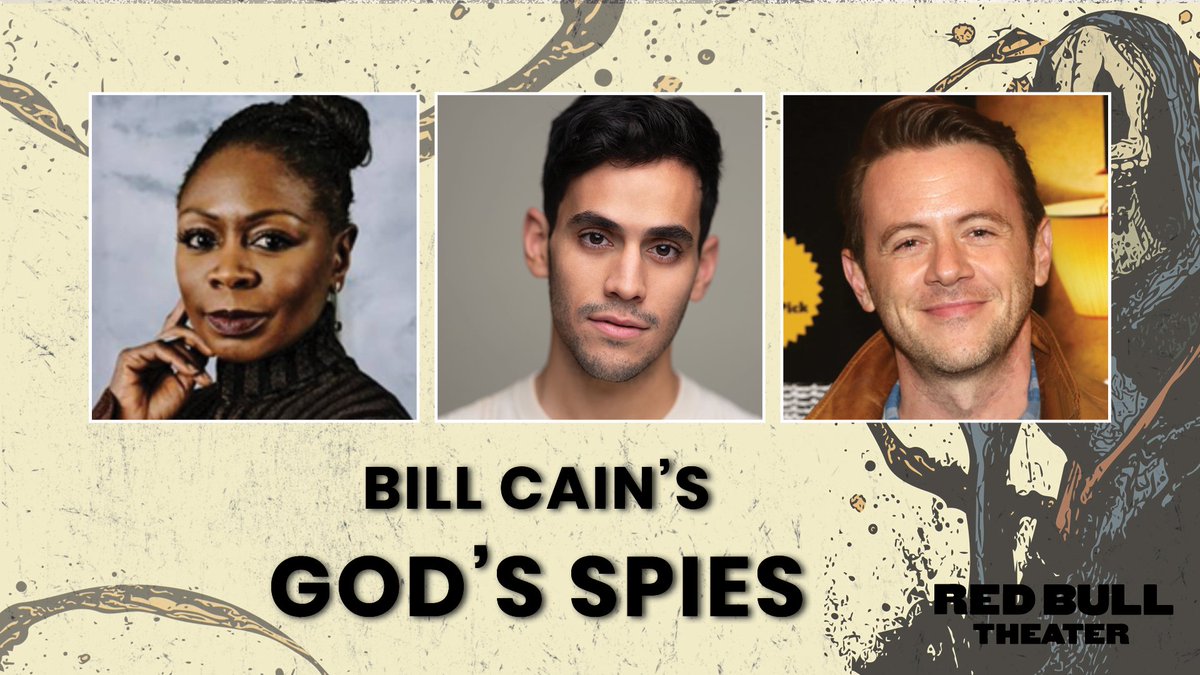 TUESDAY, APRIL 23, join us for Bill Cain’s GOD’S SPIES, featuring Zainab Jah, Zachary Lopez Roa, and Nick Westrate. This one night only Revelation Reading will be directed by Nathan Winkelstein | Get details and tickets at RedBullTheater.com