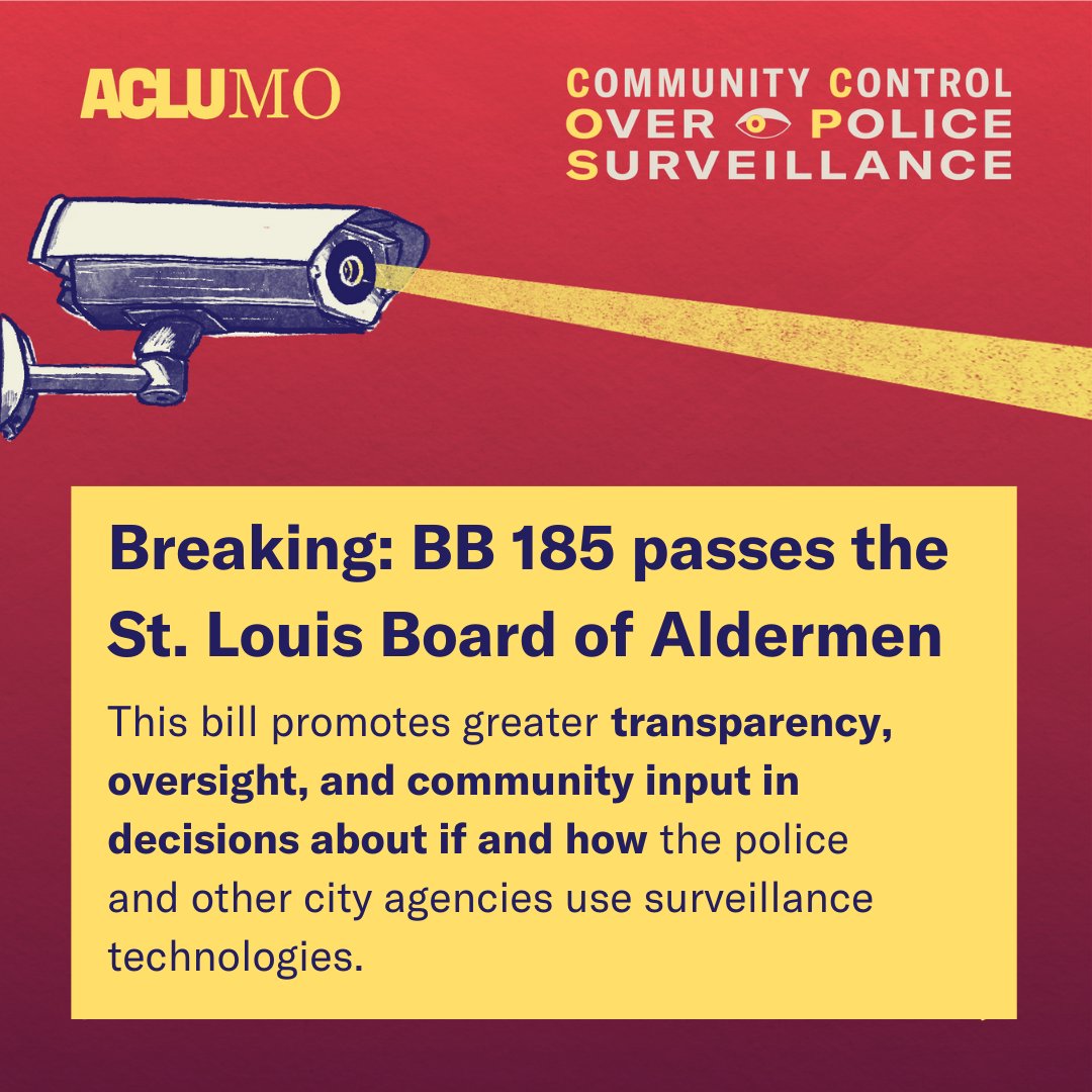 St. Louis – BB 185 is headed for final signing! Thanks to the dedicated work of community members and organizations, the BOA has chosen to listen to the people of St. Louis and require transparency for where, when, and how surveillance technologies are used.