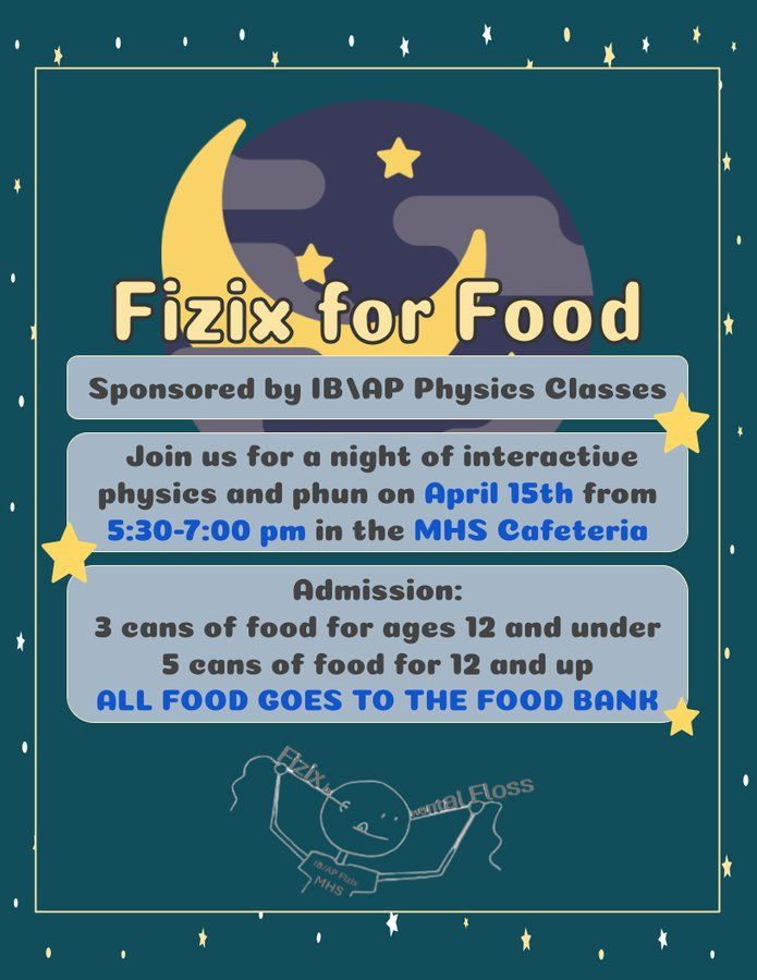 Hey Bulldog Families & Friends: Tonight is Fizix for Food at the MHS Cafeteria from 5:30-7pm. Admission: 3 cans of food for ages 12 and under, 5 cans if you're over the age of 12. Food will be donated to the Food Bank. Tons of Interactive Physics activities are waiting for you!!!