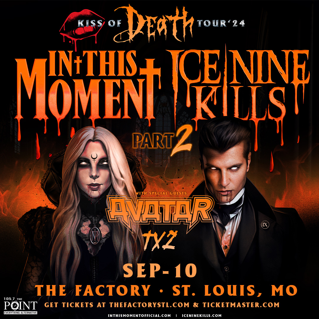 1057thePoint's tweet photo. 105.7 The Point Welcomes IN THIS MOMENT and ICE NINE KILLS! The Kiss Of Death Tour ’24 with @OfficialITM &amp; @ICENINEKILLS is coming to @thefactory_stl on 9/10 with special guests AVATAR &amp; TX2! Tickets go on sale Friday on the #PointConcertCalendar #StLouis 
https://t.co/b3nSedY28G https://t.co/SNVC185S3G