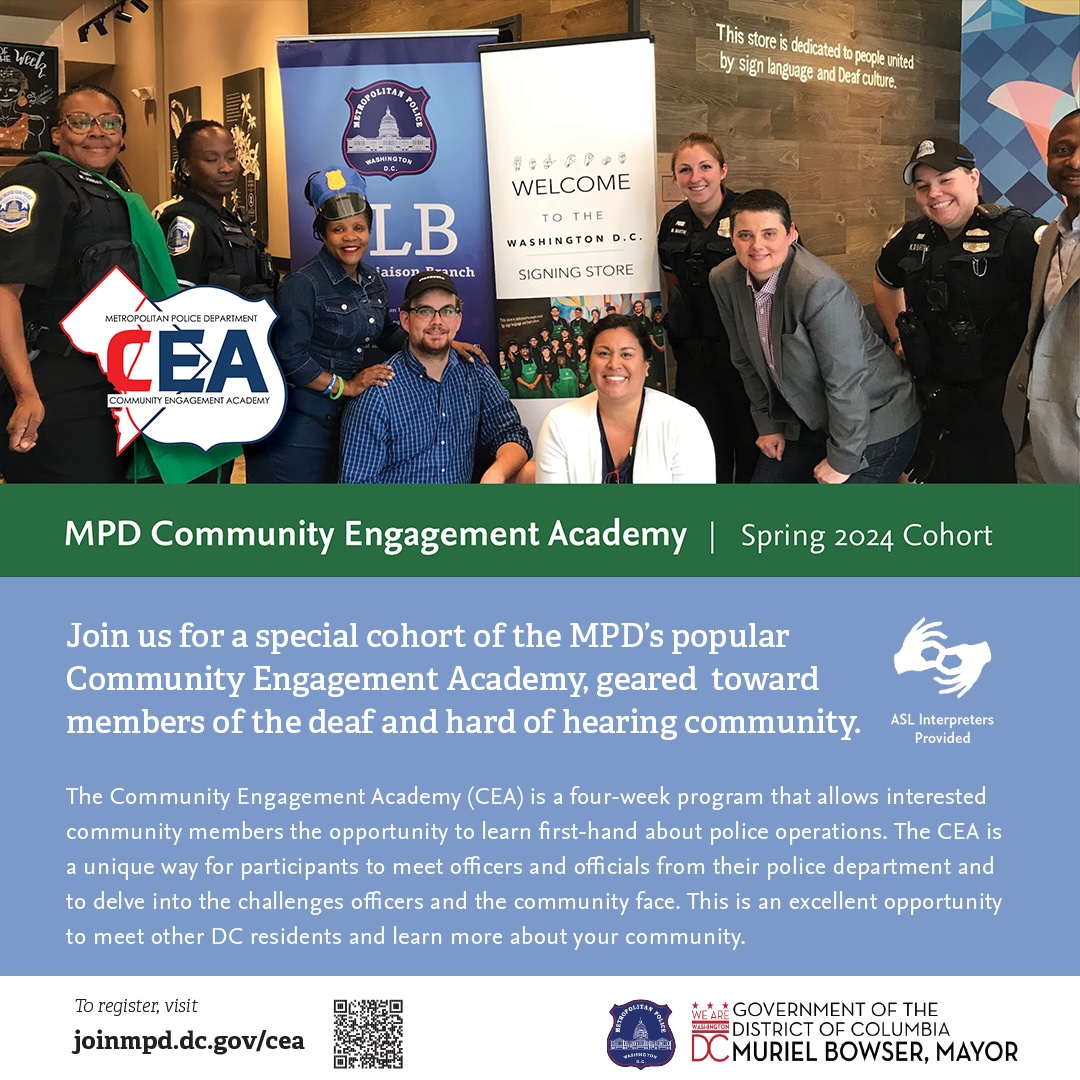 The Community Engagement Academy (CEA) allows members to learn firsthand about MPD officer day to day operations. Join us for a special Spring cohort of the CEA geared toward members of the deaf & hard of hearing community. Interested? Register today: joinmpd.dc.gov/cea