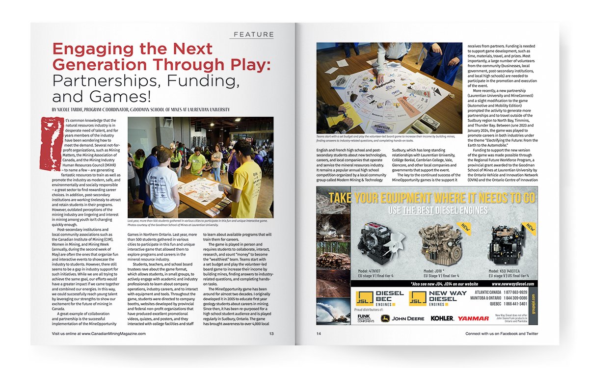 IN THIS ISSUE: Engaging the Next Generation Through Play: Partnerships, Funding, and Games! By Nicole Tardif, Program Coordinator, Goodman School of Mines at Laurentian University @GSM_LU Read more: canadianminingmagazine.com/current-issue/