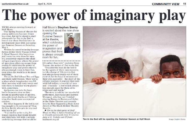 Have you seen our latest #CommunityView column in the @ELAdvertiser? It’s all about the new show opening our Summer Season 🎭🌞.

You can read it online here 👀: halfmoon.org.uk/blog/the-power…

#TenInTheBed #KidsTheatre #FamilyTheatre #ChildrensTheatre