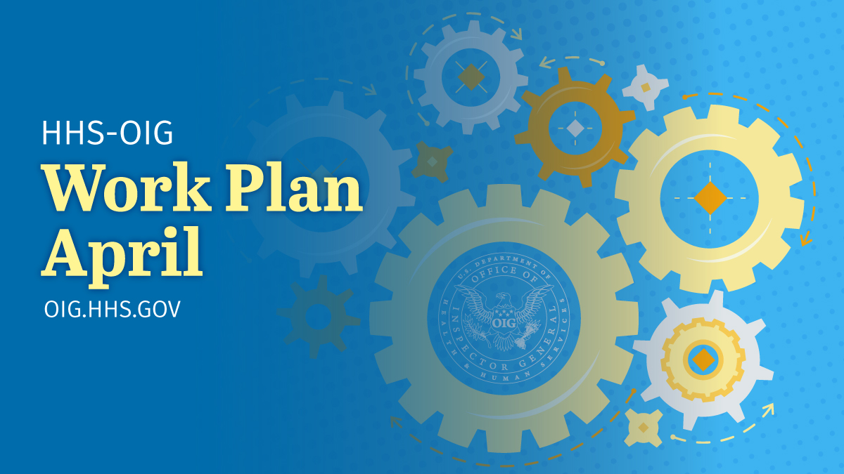 HHS-OIG's Work Plan lists current and upcoming projects intended to promote the economy, efficiency, and effectiveness of HHS programs. View the April 2024 Work Plan items: direc.to/fgxn