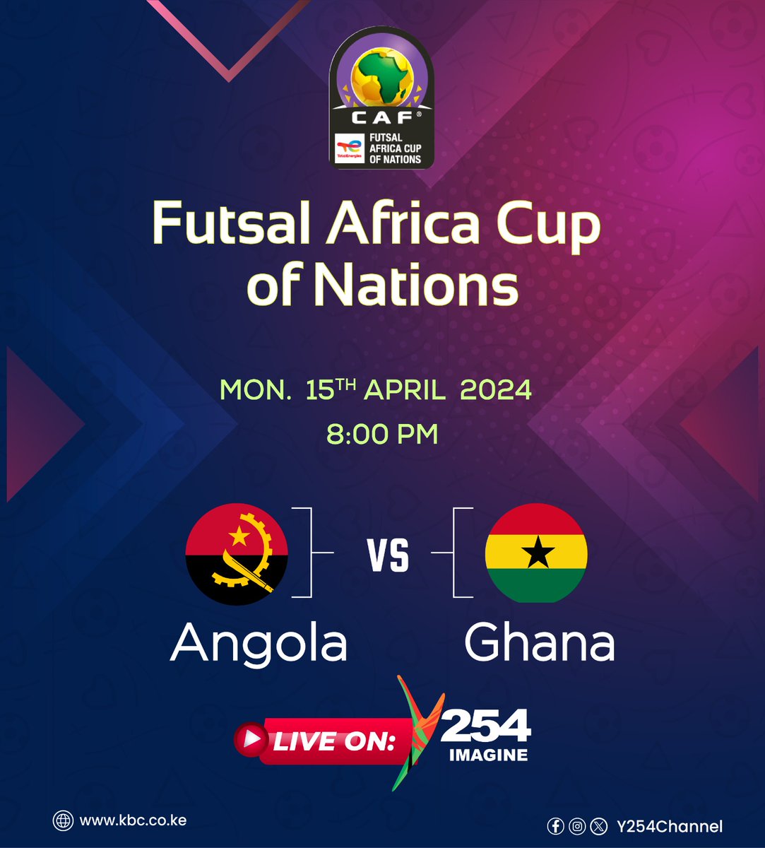 Futsal Africa Cup of Nations. LIVE ON Y254. Angola Vs Ghana 8:00PM. ^DA #KBCniYetu.