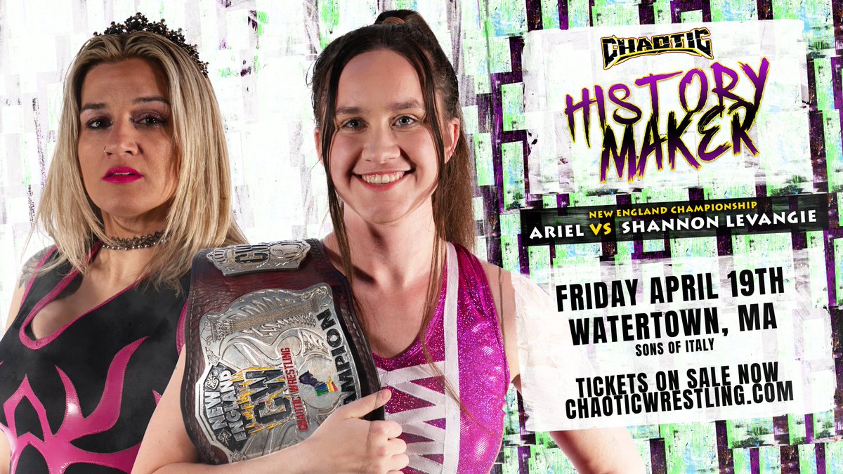 This Friday Night! HISTORY MAKER 4/19 Watertown, MA @ Sons of Italy ARIEL -vs- SHANNON LEVANGIE NE Championship Match Tickets & Info: ChaoticWrestling.com