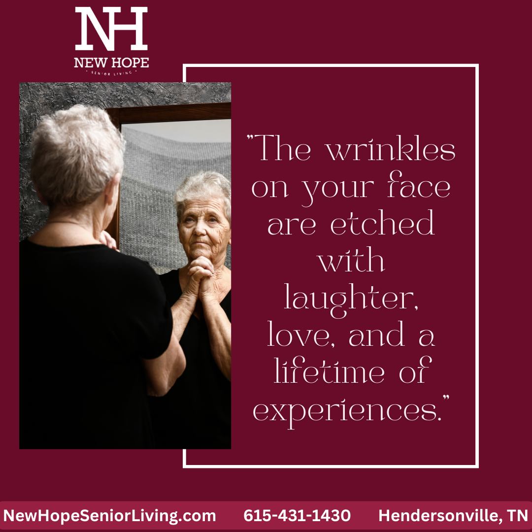 The wrinkles on your face are etched with laughter, love, and a lifetime of experiences.

#NewHopeLiving #SeniorHome #Home #SeniorHaven #ComfortableLiving #AssistedLivingAwayFromHome #NewHopeSeniorLiving #AssistedLiving #QualityofLife #Wherefriendsbecomefamily #LifeQoutes