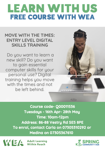 Do you want to upgrade your IT skills?  Spring Community Hub is offering free entry level digital skills training on Tuesdays from the 16th April Time: 10am-12pm Address: 86-88 Vestry Rd SE5 8PE To enrol, contact Carla on 07305310292 or Medina on 07305367610