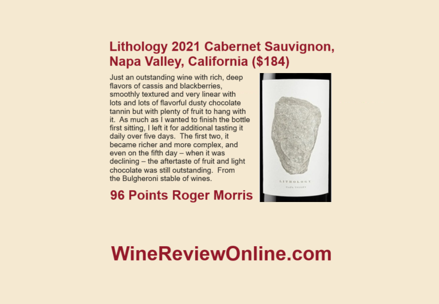 WineReviewOnline.com Featured Wine Review: Lithology 2021 Cabernet Sauvignon, Napa Valley, California Roger Morris 96 Points 'outstanding wine with rich, deep flavors of cassis & blackberries, smoothly textured & very linear, with lots of flavorful dusty chocolate tannin'