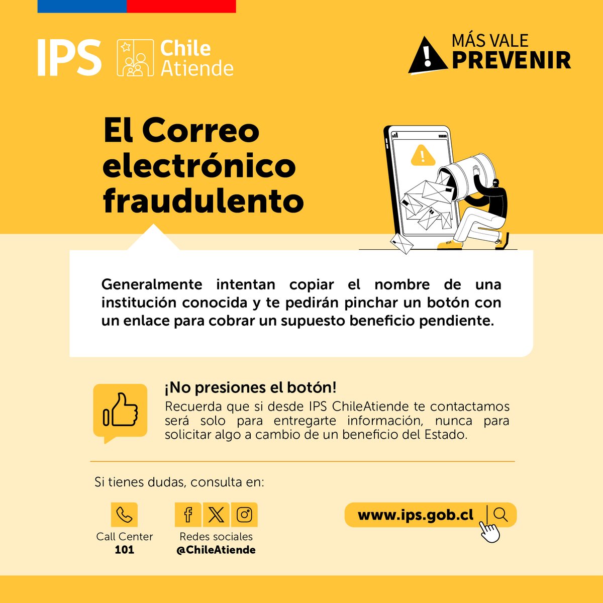 🛑¡No te dejes engañar por estafadores!
☝ Recuerda que si desde el IPS @ChileAtiende  te llamamos por algún beneficio, será solo para informarte.
➡ NUNCA te pediremos: claves bancarias, tarjetas de coordenadas o dinero.
Más consejos 👉 tinyurl.com/ywxtdehv
#MásValePrevenir