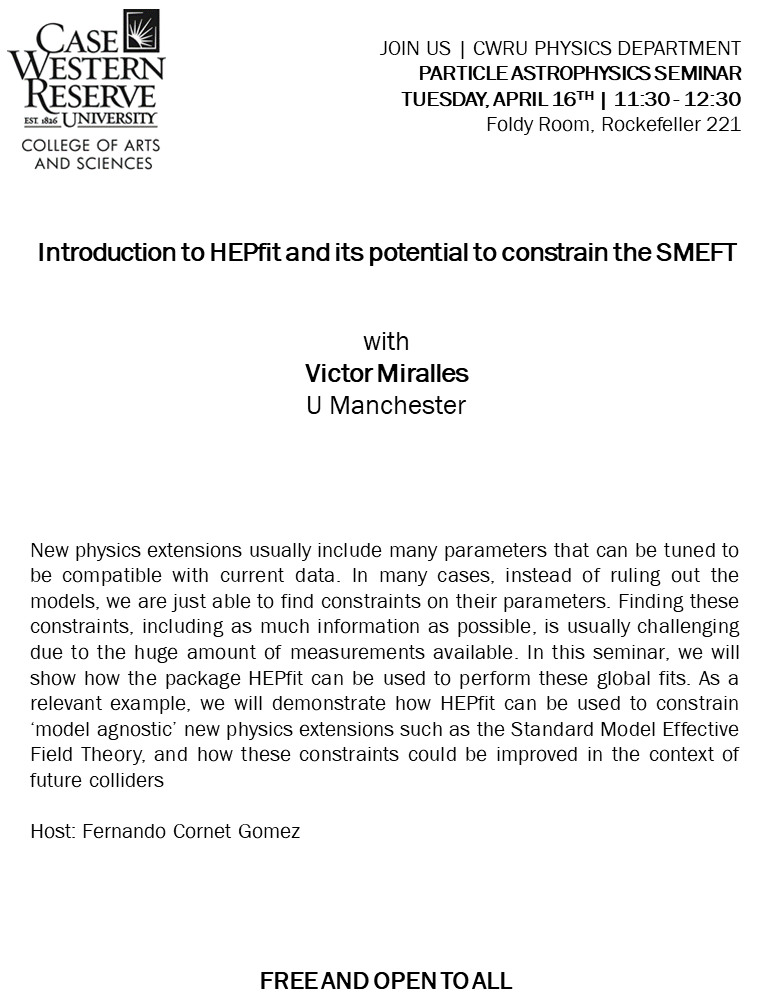 Join us TOMORROW, Tue. 4/16 @ 11:30 in Rock. 221 for a Particle Astro Seminar! Dr. Victor Miralles of @UoMPhysics will speak on 'Introduction to HEPfit and its potential to constrain the SMEFT.' ⚛️ #CWRU #Physics @CWRUartsci @cwru