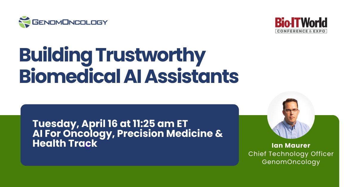 GenomOncology will be at #BioITExpo this week! Join GenomOncology’s CTO, Ian Maurer, as he presents “Building Trustworthy Biomedical AI Assistants” at 11:25 am ET tomorrow on the AI for Oncology, Precision Medicine and Health track! ow.ly/rCps50QSGXb #BioITExpo #AI