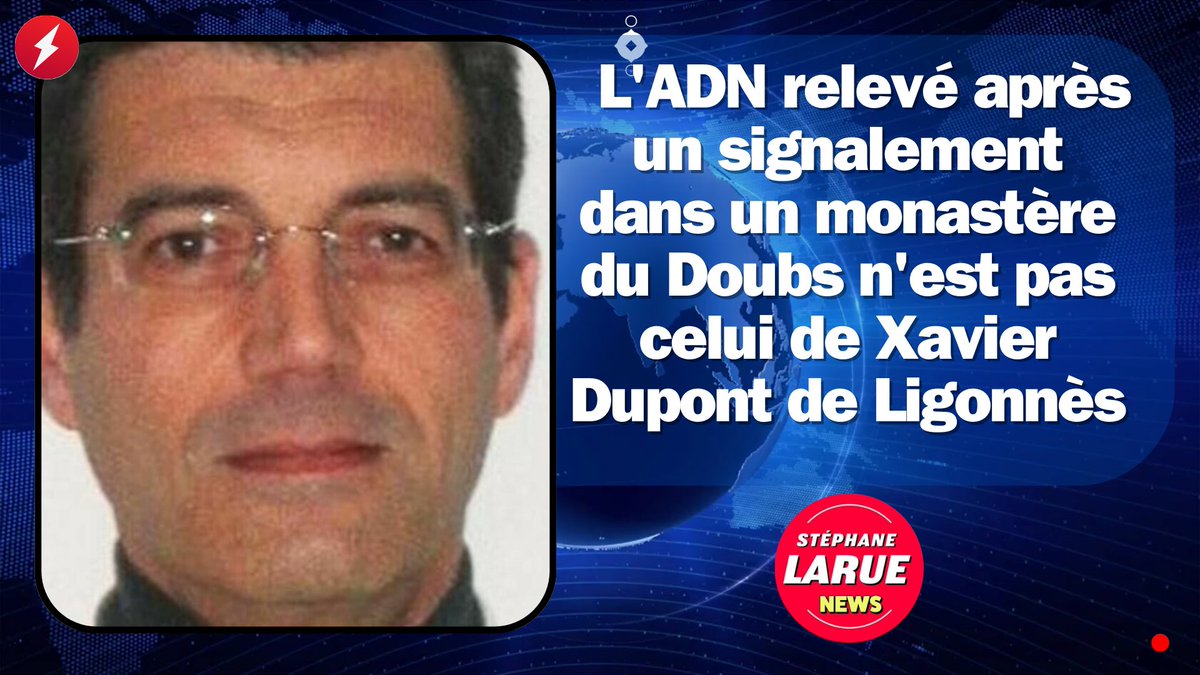 🔴 L'ADN relevé après un signalement dans un monastère du Doubs n'est pas celui de Xavier Dupont de Ligonnès