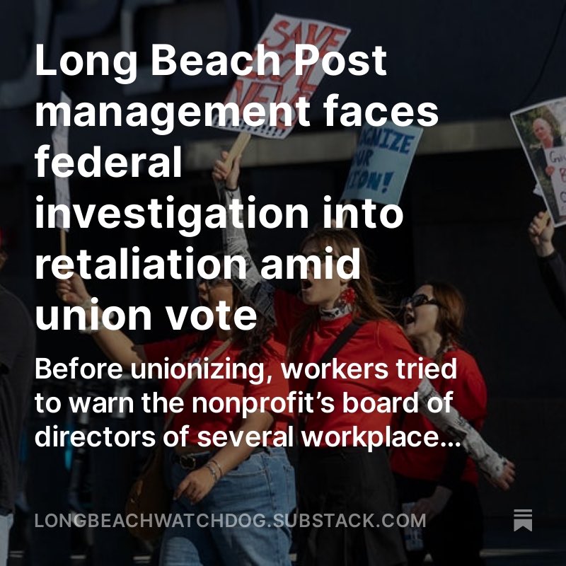 📰 NEW from the Watchdog: The National Labor Relations Board is investigating the Long Beach Post and Business Journal over allegations of retaliation following a worker-led union campaign and the subsequent layoff of nine staff members.  Read it here: longbeachwatchdog.substack.com/p/long-beach-p…