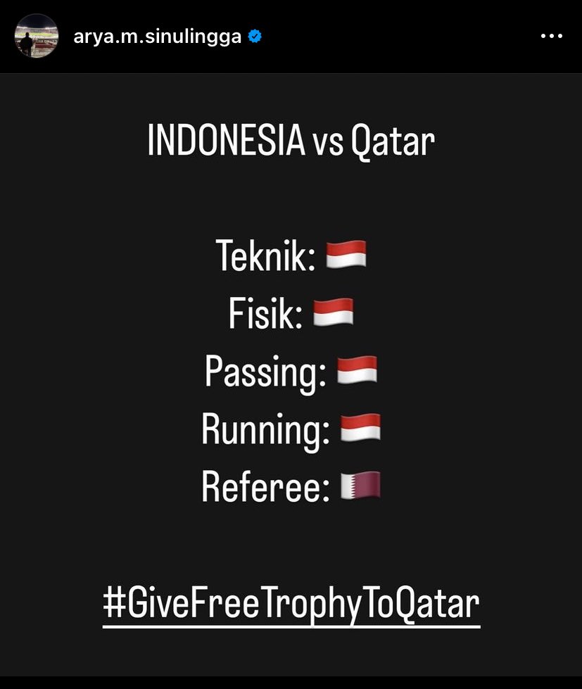 Instagram post anggota Exco PSSI, Pak Arya Sinulingga:

Indonesia vs Qatar
Teknik: 🇮🇩
Fisik: 🇮🇩
Passing: 🇮🇩
Running: 🇮🇩
Referee: 🇶🇦

#GiveFreeTrophyToQatar