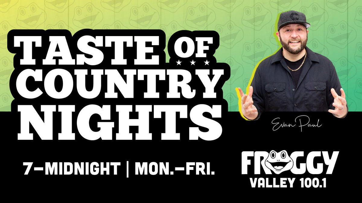 Time for another edition of Taste of Country Nights with Evan Paul! Evan has you covered with all the latest news and interviews with the Country's Biggest Acts right NOW on The NEW sound of Froggy Valley 100.1!