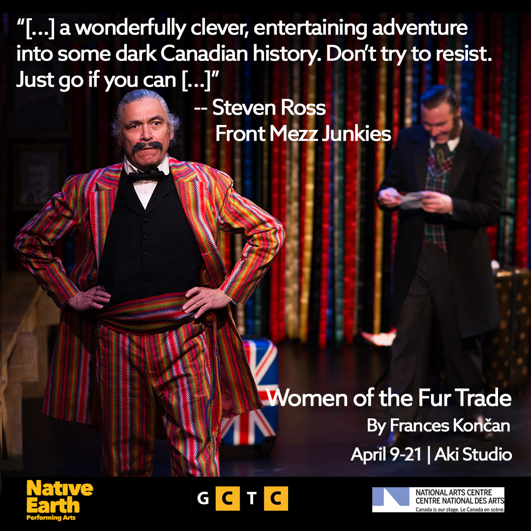 The reviews are in! Critics are raving about Women of the Fur Trade. —— Women of the Fur Trade by Frances Končan Presented by Native Earth, in association with @CanadasNAC & @GCTCLive April 9-21, 2024 | Aki Studio Tickets: nativeearth.ca/shows/women-of… photography by Kate Dalton