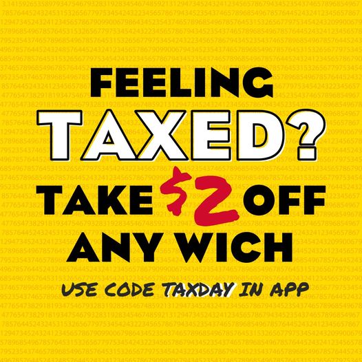 Feeling taxed? Here's a break: $2 off any Wich for Tax Day! 📷 Today only!
