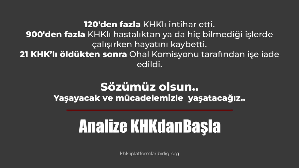 Kim ne analizi yaparsa yapsın, KHK analizi yapmayan eksik yapmıştır. Çünkü KHK meselesi en başta çözüm bekleyen bir konudur. Analize KHKdanBaşla