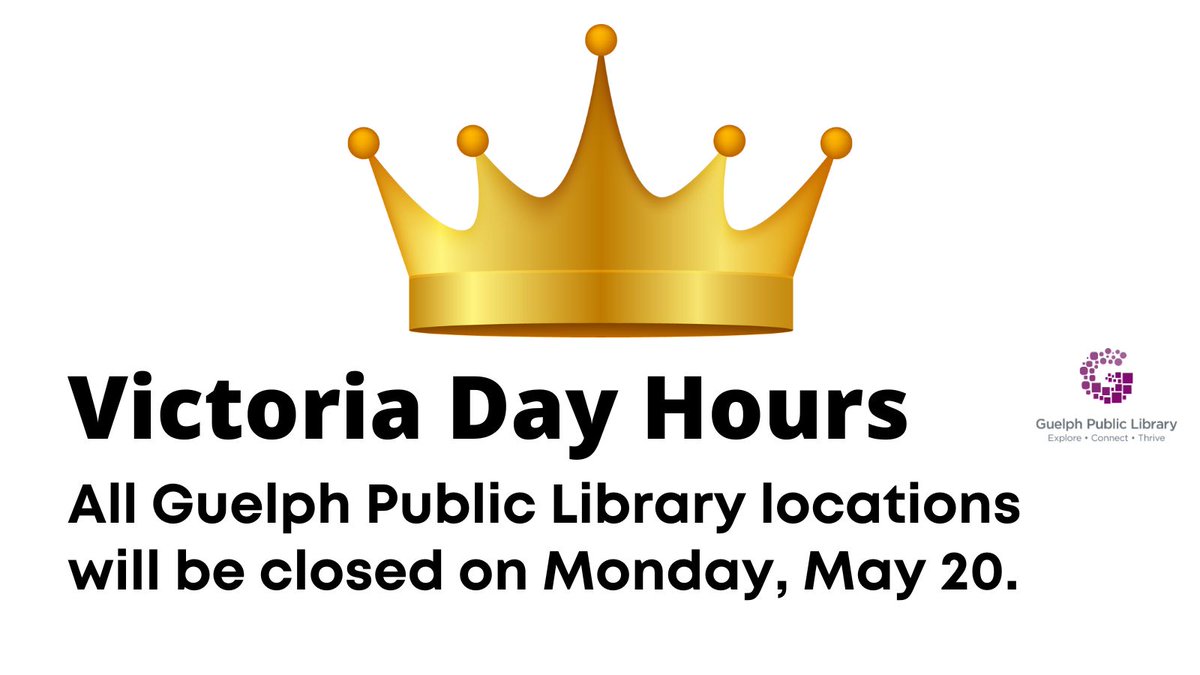 All Guelph Public Library locations are closed on Monday, May 20 for Victoria Day. Library hours: guelphpl.ca/locations
