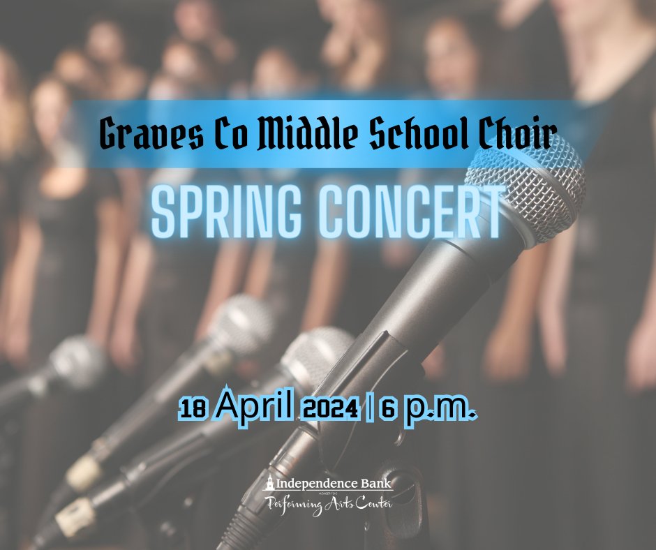 GravesCoPAC's tweet photo. Join us in the @1776Bank  PAC as @GravesCountyMS  choir presents their spring concert! Admission is free. Gallery doors open at 5 p.m. The theater will open at 5:30 p.m. @GravesCo https://t.co/5BCKOdezer