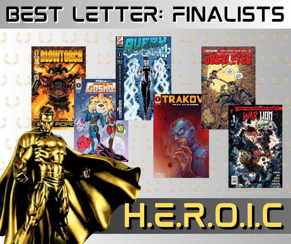 BIG REVEAL!! . The FINALISTS for BEST LETTER/TECHNICAL in the H.E.R.O.I.C awards are: - Page 1 Comics : Blowtorch - @ScoutComics : Keepers of the Cosmos - Constant Hustle Comics: Avery the Astonishing - @ScoutComics : Trakovi - @SilverlineComic : Obsoletes - @OKompan : War Lion