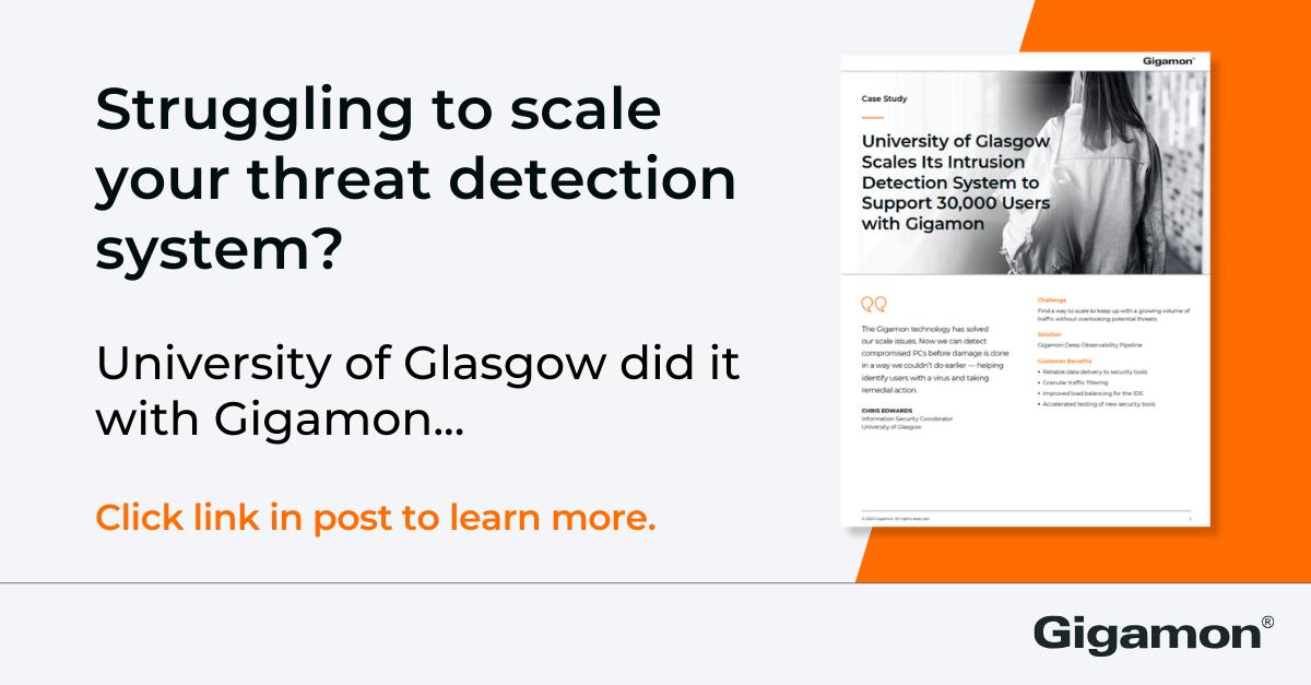 The Gigamon Deep Observability Pipeline can help your organization reach its full potential! Find out how we helped the University of Glasgow: ow.ly/mmwO30sBAh4 

#education #HigherEd #NetworkVisibility