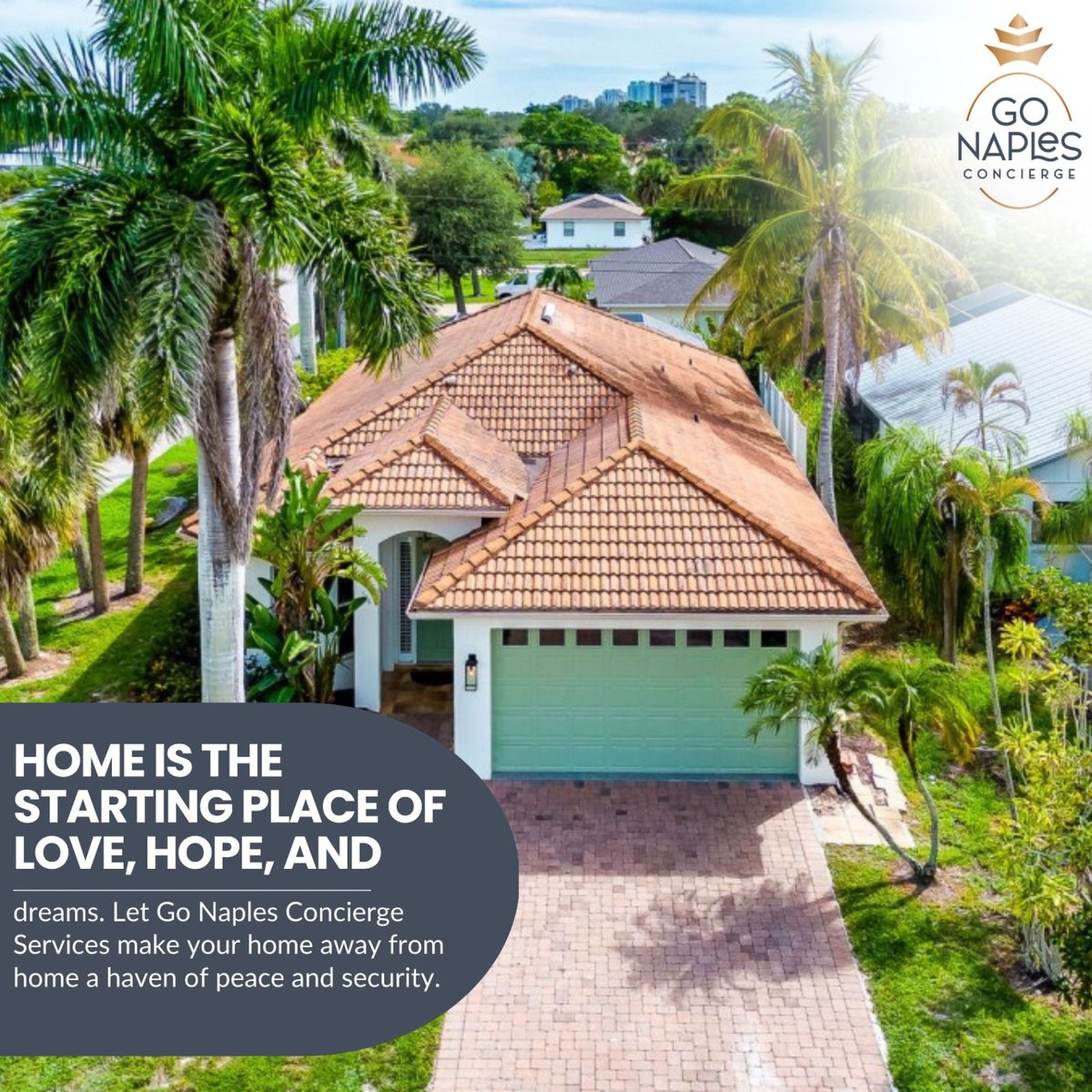 Home is the starting place of love, hope, and dreams.' – Unknown
.
🏡✨ Let Go Naples Concierge Services make your home away from home a haven of peace and security.
--
📞Contact us: (239) 360-3605 | Hello@gonaplesconcierge.com   
.
.
.
#NaplesBusiness #PropertyCare