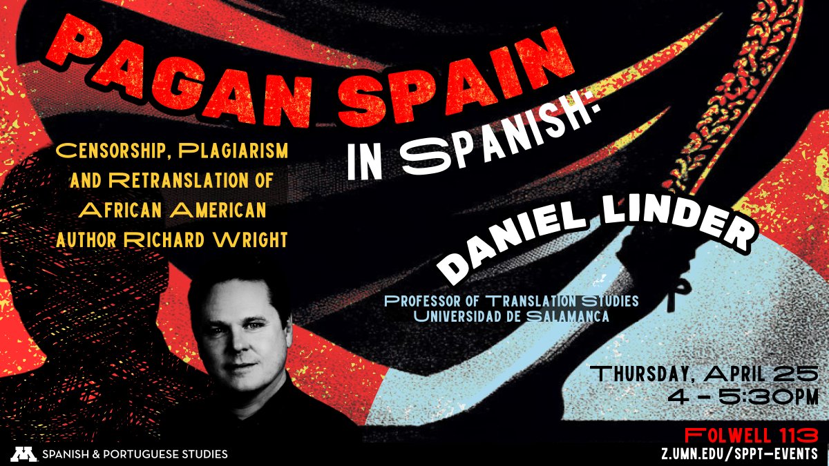 Join us Thursday, Apr 25  for "Pagan Spain (1957) in Spanish: Censorship, Plagiarism and Retranslation of African American author Richard Wright" presented by Daniel Linder from the Universidad de Salamanca. z.umn.edu/sppt-events