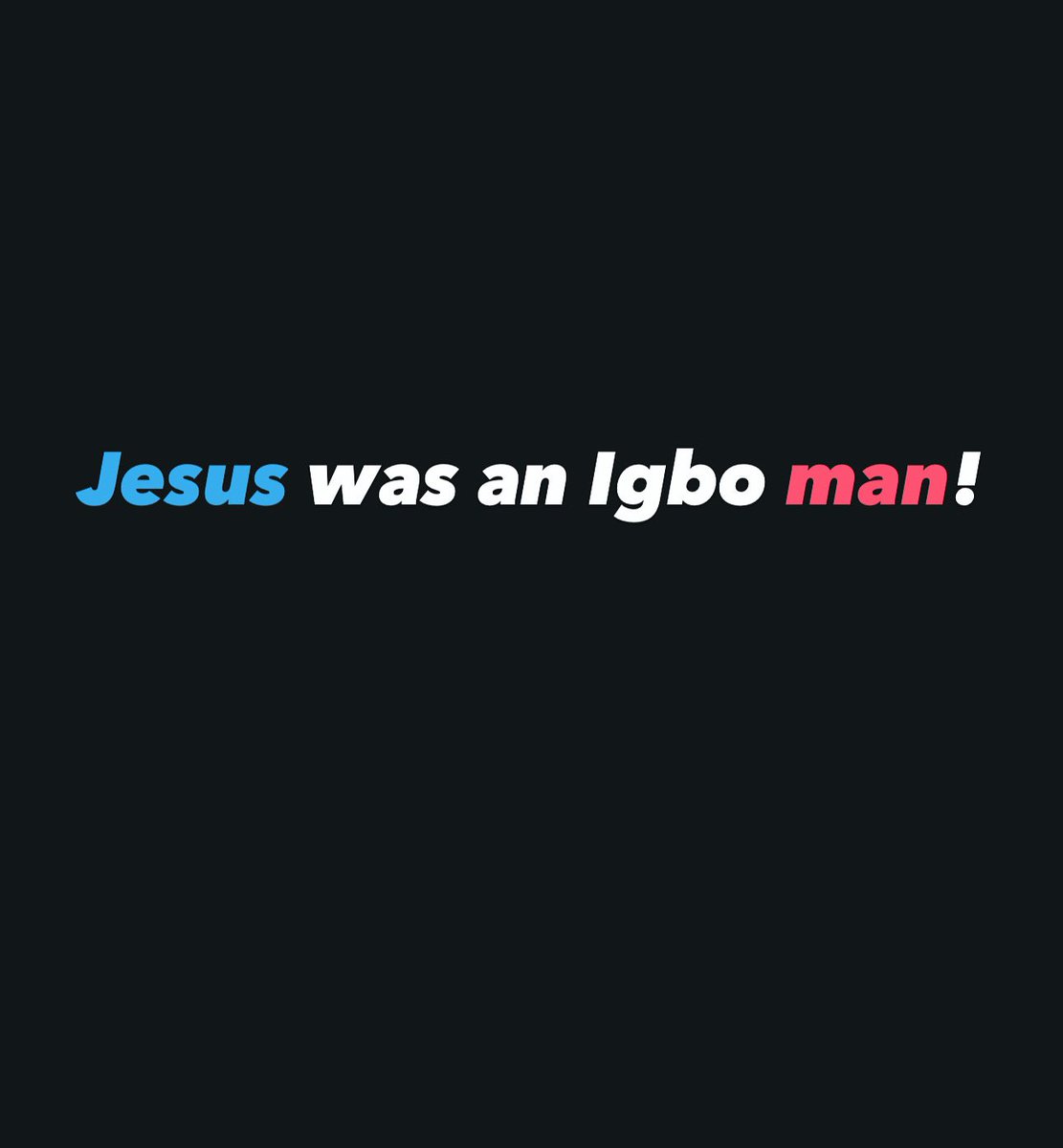 Jesus was an Igbo man!