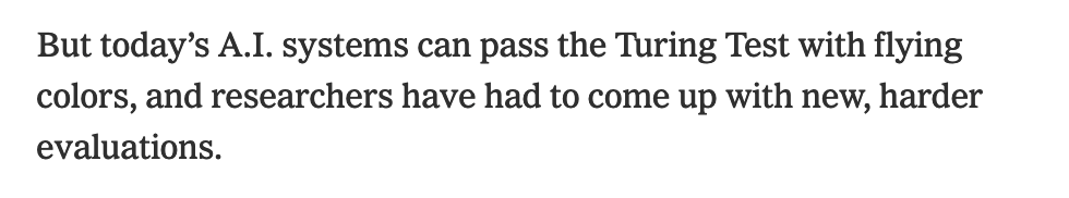 Quote below is from nytimes.com/2024/04/15/tec… 
in NY Times today.  

What evidence is there for this claim, besides "I talked to a chatbot and it seemed humanlike"?  

When given an actual Turing Test, chatbots tend to fail (arxiv.org/abs/2310.20216)