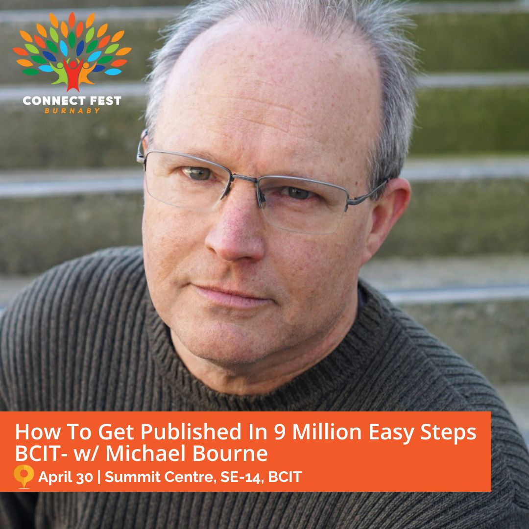 How to Get Published in Nine Million Easy Steps Join host Michael Bourne for a brief reading from his book and draw on his decade of reporting on the publishing industry to talk about the process of writing a novel. connectfest.ca @cityofburnaby @sfucentral