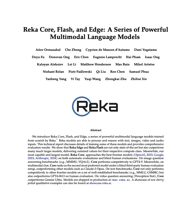 YiTayML's tweet photo. Our @RekaAILabs Tech Report / Paper is out! 🔥 

Tech reports with completely no information are kinda boring so we’re revealing some interesting information on how we train our series of Reka models including tokens, architecture, data & human evaluation workflows. 😃

We tried our best to give a behind-the-scenes experience 😊. In particular, if you enjoyed my previous blog post about training LLMs in the wilderness, there’s a dedicated section on that in this report! 🌴

We can’t disclose literally everything but we tried our best to make it interesting, I promise. 🙏

Here’s a rundown summary of some of the highlights.
🔹Edge and Flash are outrageously strong 7B and 21B models. They are trained on 4.5-5T tokens in total. Also, they have been improved significantly since their first public appearance! They outperform many popular faces. Some data mixture information is in the report.
🔹We discuss our internal human evaluation workflow, prompt distribution, and how we use Core for model development and automatic evaluation.
🔹We describe our infrastructure setup for training large models, quantifying node failures, and report loss curves for training our models.
🔹Aside from the hardware lottery, we also show how this affects node stability across time. Once we were told our cluster became less stable because there were "big guys" moving things around the data center. 😅

On performance which you might have already seen on other threads. 
🔹Core approaches frontier-class models like Claude3 Opus and GPT4-V. It outperforms Claude3 Opus on third-party blind human evaluation for multimodal chat, outperforms Gemini Ultra on video QA, and is quite competitive to other frontier models on core text metrics. It also matches GPT4-V on MMMU!
🔹Core ranks #2 on our internal multimodal chat leaderboard, right after GPT4-V. On text, it ranks #3 just behind Claude Opus and GPT4 Turbo. Core outperforms GPT-4 (0613) on this ranking.

This has been a focused and concentrated effort of a small team of ~20 people in the past 4 months (yes, we got access to 90%+ of our compute only late December last year! 🚀).

This tech report tells our story. Enjoy! Happy to answer any questions in replies or DM!

PS: it was nice writing in latex after one whole year!

PPS: I had quite some fun writing this 😊. There's some puns and easter eggs and interesting tidbits in there. Trust me. 😏

Link: https://t.co/Zve6RtRRGR