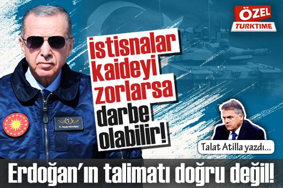 ✍️Talat Atilla yazdı: ▪️'İstisnalar kaideyi zorlarsa darbe olabilir!' ▪️'Erdoğan'ın talimatı doğru değil!' 🔗t.ly/YV4Oz