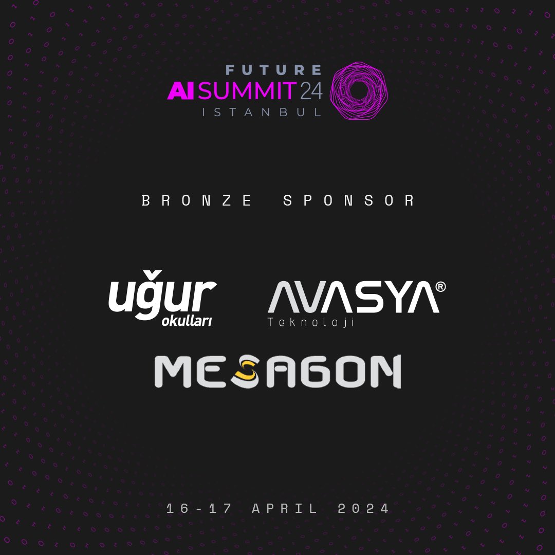 Future AI Summit’24 etkinliğinde bronze sponsor olarak katkı sağlayan @UgurOkullari , Avasya Teknoloji ve Mesagon’a teşekkür ederiz.