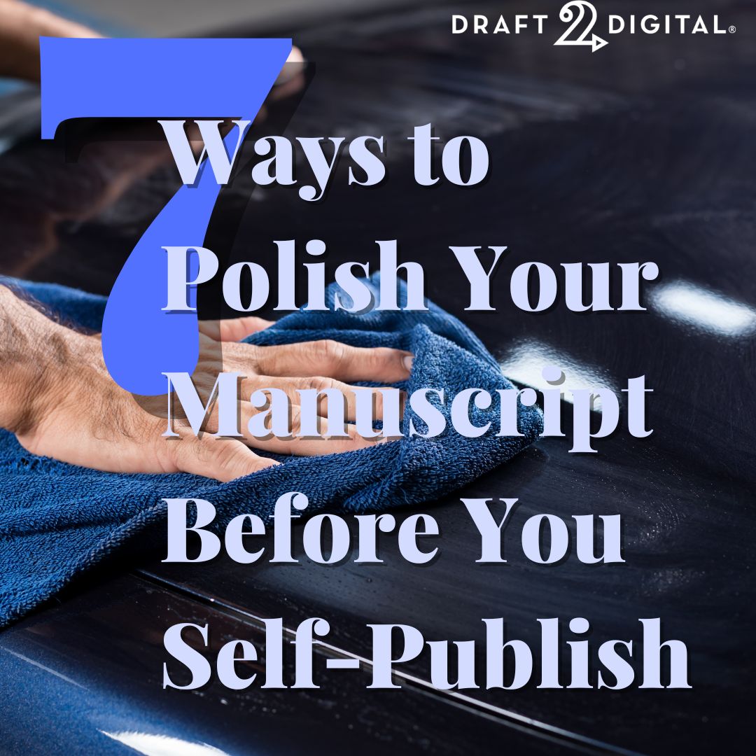 7 Ways to Polish Your Manuscript Before You Self-Publish bit.ly/3T1ugeB