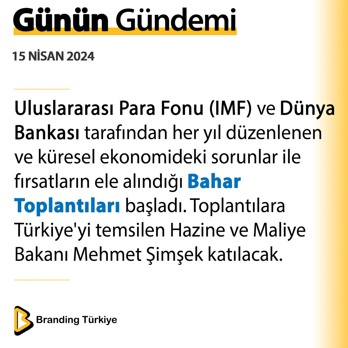 #15Nisan2024 IMF ve Dünya Bankası tarafından her yıl düzenlenen ve küresel ekonomideki sorunlar ile fırsatların ele alındığı Bahar Toplantıları başladı. ▶ brandingturkiye.com #BrandingTürkiye #Haberler #IMF #DünyaBankası #BaharToplantıları #Ekonomi #MehmetŞimşek #SonDakika