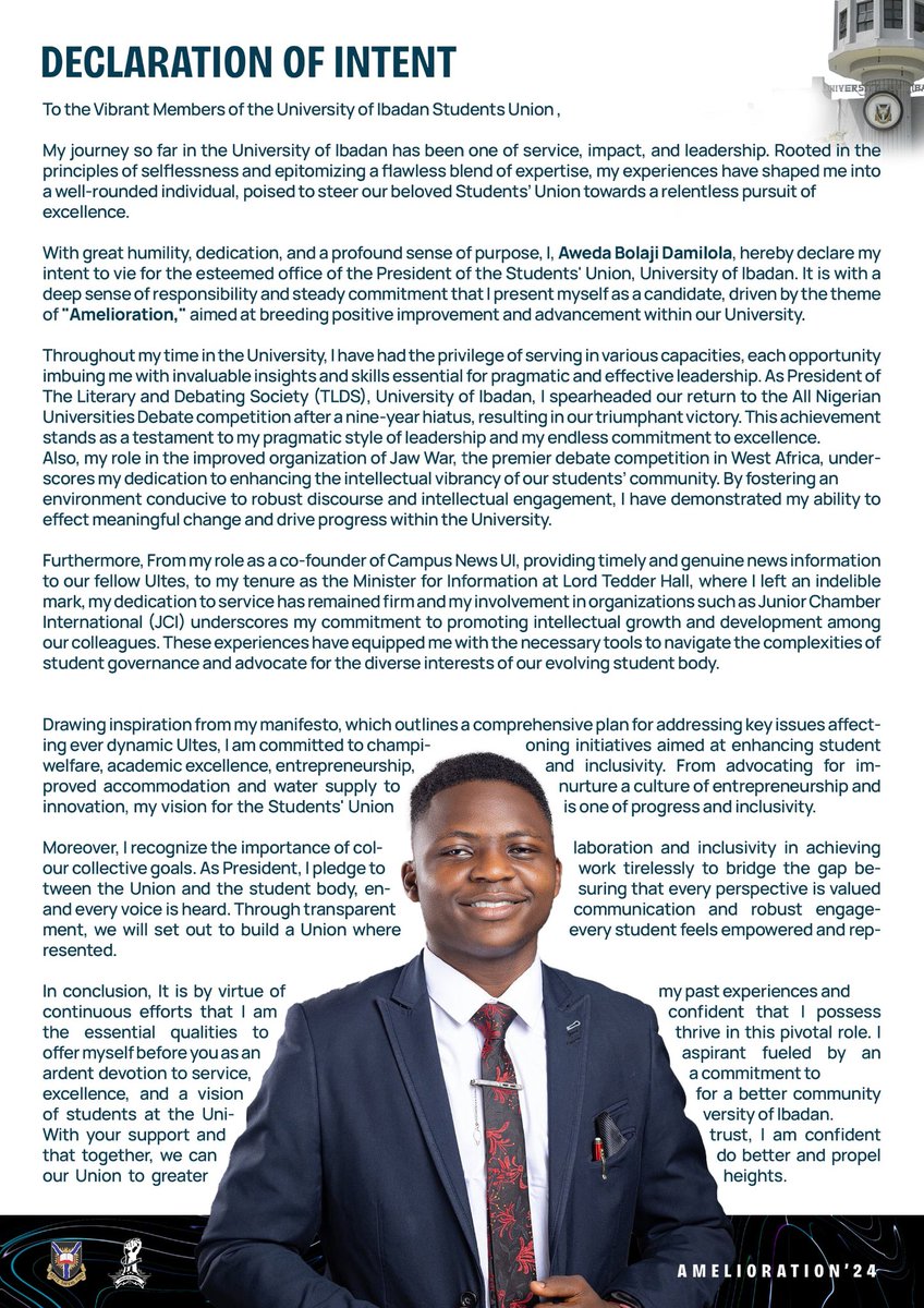 GREATEST and INTELLECTUAL UITEs

With great humility, dedication and profound sense of purpose, I, AWEDA BOLAJI DAMILOLA (OLÓYÈ), hereby declare my intent to vie for the esteemed office of the President of the Students' Union, University of Ibadan.