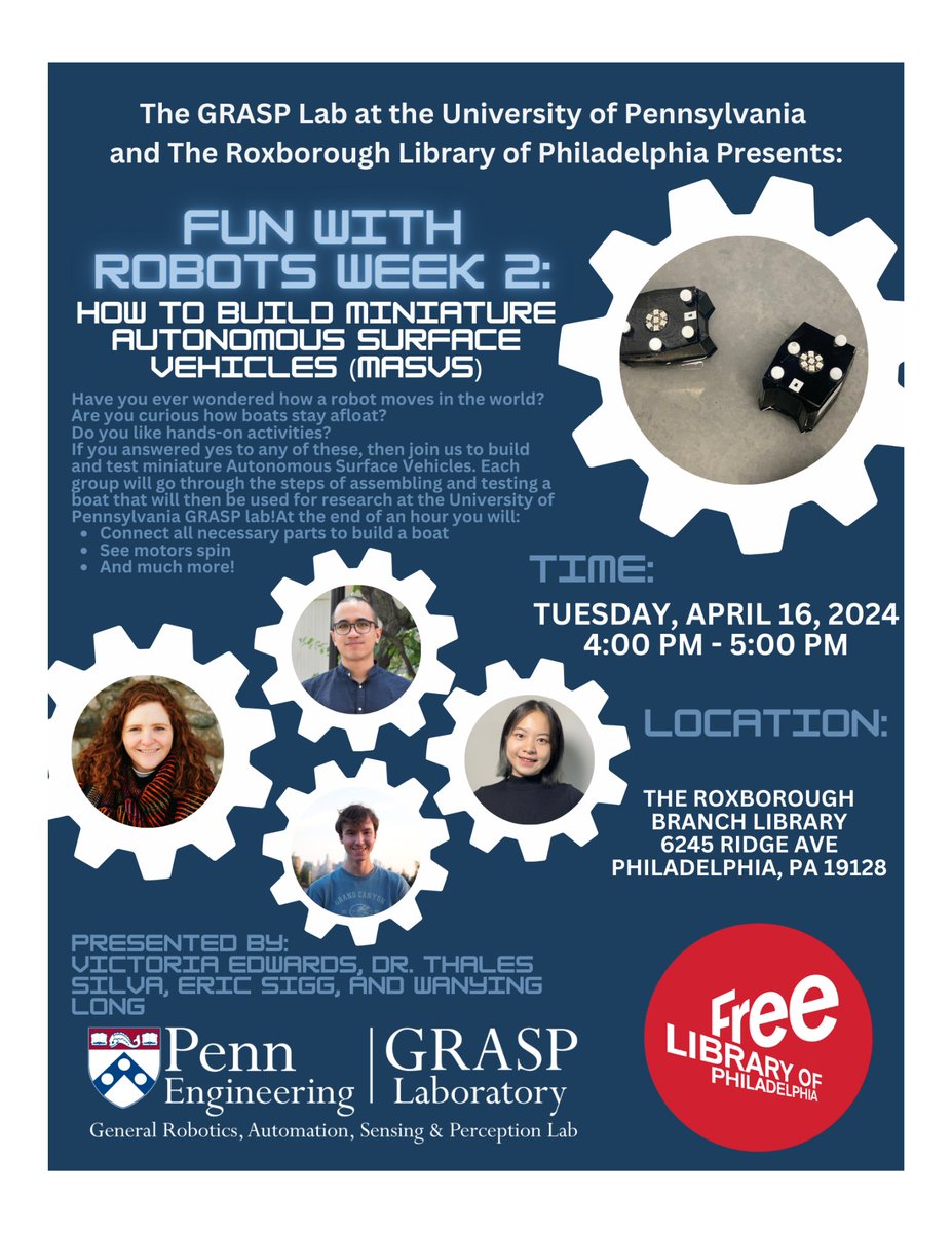 GRASPlab's tweet image. Fun with Robots Week 2 starts TOMORROW from 4PM - 5PM at the Roxborough Library! Please join Victoria Edwards, Dr. Thales Silva, Eric Sigg, and Wanying Long as they present "How to Build Miniature Autonomous Surface Vehicles"!
Flyer Below!
#GRASP #GRASPLab #FunwithRobots