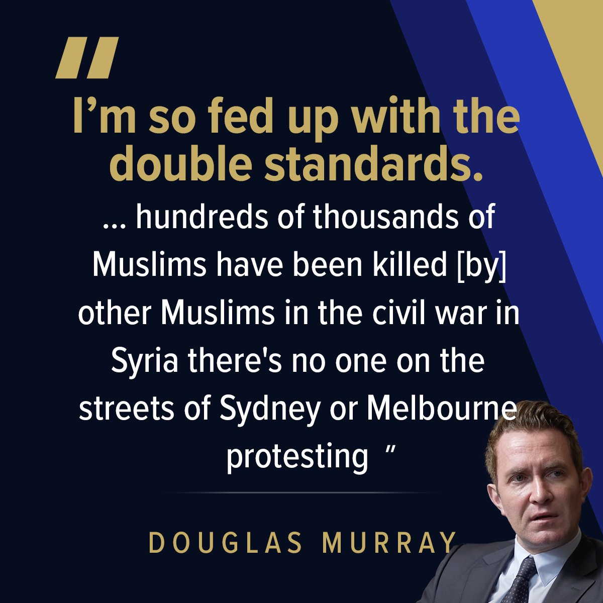 'I'm so fed up with the double standards... hundreds of thousands of Muslims have been killed [by] other Muslims in the civil war in Syria, there's no one on the streets of Sydney or Melbourne protesting.' You can watch the full conversation with @DouglasKMurray here:…