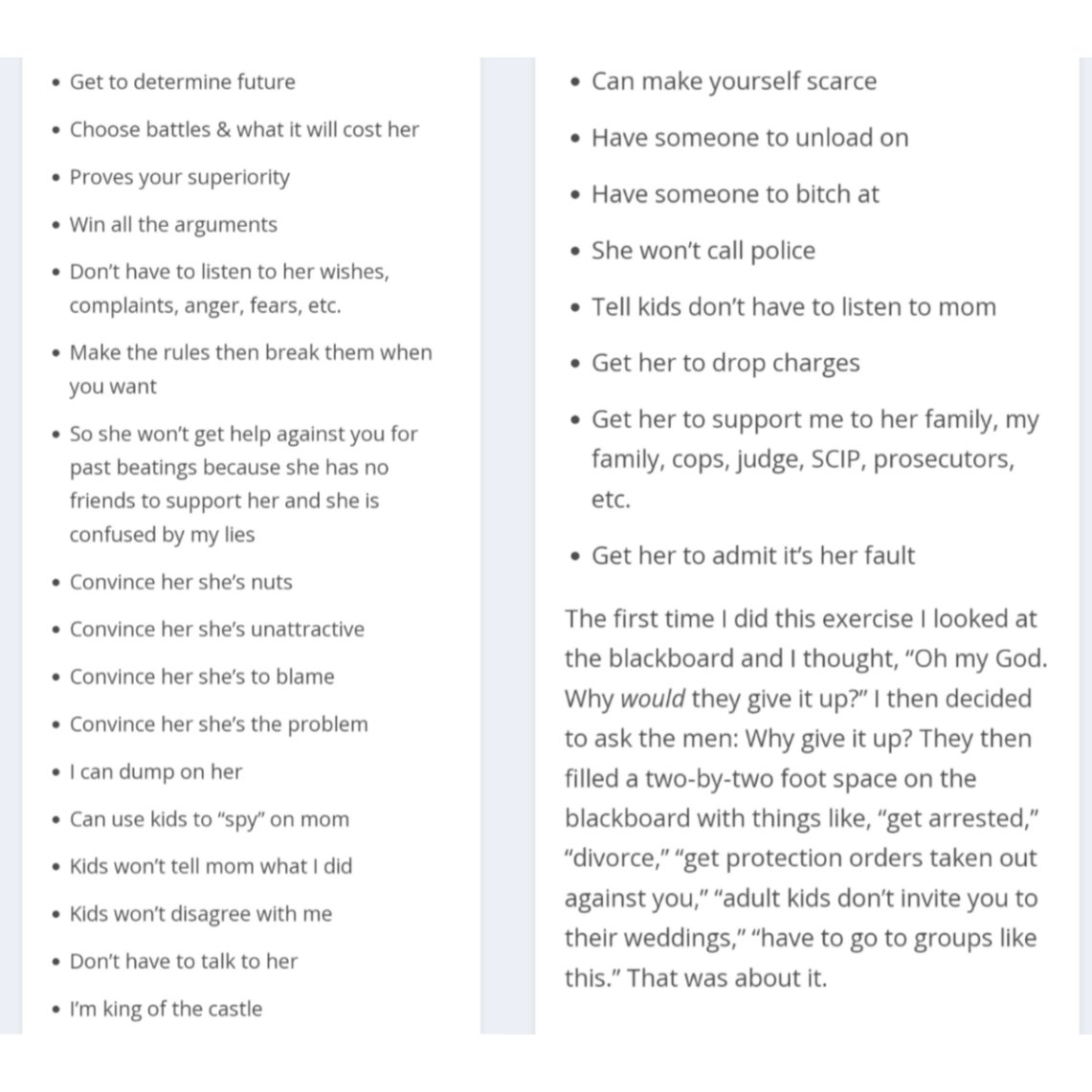 Here is a list of the benefits these men told him they got from using violence against their partners. And the only a handful of reasons why they shouldn't use violence.